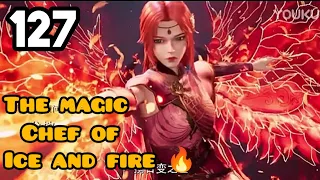 The magic chef of ice and fire 🔥 episode 127 explain in hindi @mr.explainvoice5346