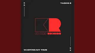 Wasting My Time (Extended Mix)