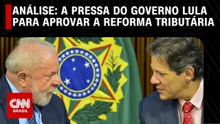 Análise: A pressa do governo Lula para aprovar a reforma tributária | WW