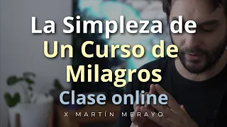 Un Curso de Milagros - La simpleza de UCDM - Clase online