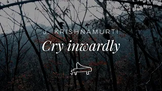 J. Krishnamurti [] Cry inwardly [] immersive pointer [] piano A-Loven