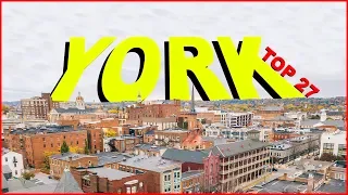 Top 27 Things you NEED to know about YORK, PENNSYLVANIA