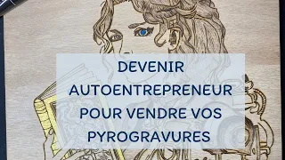 Devenir auto entrepreneur artisan (non règlementé) en France dans la pyrogravure