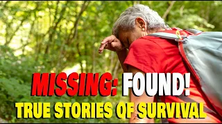 MISSING: FOUND! - TRUE stories of SURVIVAL!