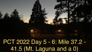 PCT 2022 Day 5 - 6: Mile 37.2 - 41.5 (Mt. Laguna and a 0)