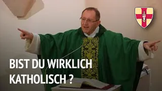 Bist du wirklich katholisch? | Predigt der Montagsmesse | Pater Karl Wallner