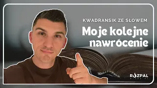 Kwadransik ze Słowem #453 - Moje kolejne nawrócenie