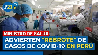 Coronavirus en Perú: Ministro de salud ADVIERTE un INCREMENTO de CASOS de COVID-19