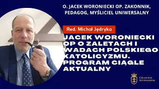 Michał Jędryka - O. Woroniecki OP o zaletach i wadach polskiego katolicyzmu. Program ciągle aktualny