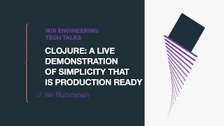 Clojure: A live Demonstration of Simplicity That is Production Ready - Nir Rubinstein