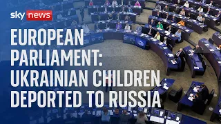 Watch as European Parliament address issue of Ukrainian children being deported to Russia