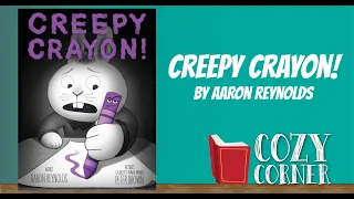 Creepy Crayon By Aaron Reynolds and Peter Brown I My Cozy Corner Storytime Read Aloud