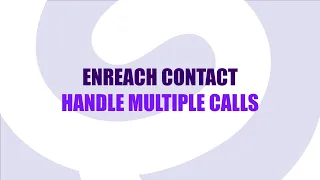 Contact by Enreach softphone: How To Handle Multiple Calls