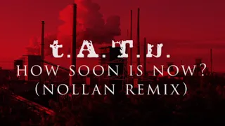 t.A.T.u. - How Soon Is Now (Nollan remix)