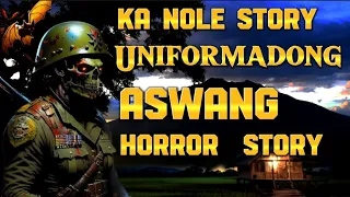 KA NOLE STORY UNIFORMADONG ASWANG TRUE STORY #pinoyhorrorstory