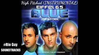 Eiffel 65 - Blue (INSTRUMENTAL) High Pitched (Soundtrack)