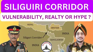 SILIGURI CORRIDOR - VULNERABILITY , REALTY OR HYPE ? / LT GEN K J SINGH / LT GEN P R SHANKAR