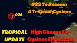 Invest 92S To Become A Tropical Cyclone, A High Chance of Developing!