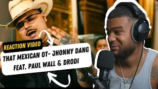 That Mexican OT - Johnny Dang (feat. Paul Wall & Drodi) REACTION!