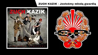 ZUCH KAZIK - Jesteśmy młodą gwardią [OFFICIAL AUDIO]