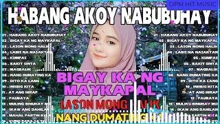 HABANG AKO'Y NABUBUHAY 😥 Tagalog Love Song Playlist 2024 💔 Masasakit na Kanta Para sa BROKEN