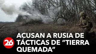 Ucrania acusó a Rusia de aplicar tácticas de “tierra quemada” | #26Global