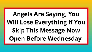 11:11💌Angels Says You will Lose everything if you Skip ✝️ God's Message For You - Prophetic Word