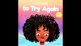 Read Aloud- I Chose to try again by Elizabeth Estrada