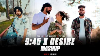 Prabh 9:45 X Desire Ap Dhillon Mashup l Still Rollin Shubh l AKSH Music