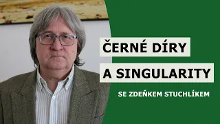 Černé díry a singularity – Zdeněk Stuchlík