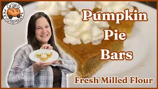 Pumpkin Pie Bars Made With Fresh Milled Flour