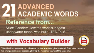 21 Advanced Academic Words Ref from "How the world's longest underwater tunnel was built | TED Talk"