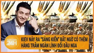 Cập nhật Nga-Ukraine: Kiev nảy ra “sáng kiến” bất ngờ để có thêm hàng trăm ngàn lính.