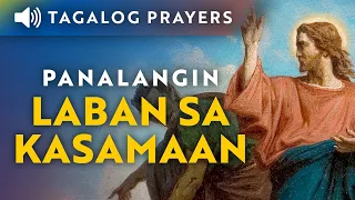 Panalangin Laban sa Kasamaan • Tagalog Deliverance Prayer • Dasal Kontra sa Masasamang Espiritu