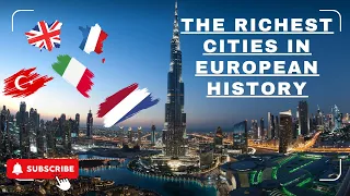 The Richest Cities In European History