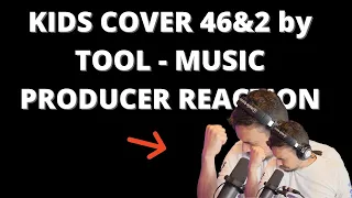 Music producer reacts to Kids Cover 46 and 2 by Tool
