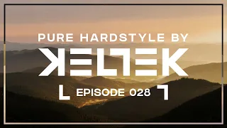 KELTEK Presents Pure Hardstyle | Episode 028