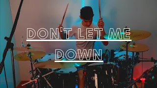 DON'T LET ME DOWN--The Chainsmokers //  Drum Cover