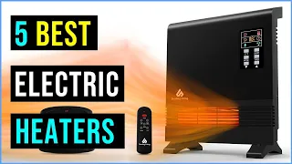 Best Electric Heaters in 2022 | Top 5 : Best Space Heaters (Best Electric Heaters) - Reviews