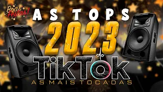 AS TOPS DO TIKTOK 2023 - SELEÇÃO HITS DO TIK TOK 2023 - AS MUSICAS MAIS TOCADAS DO TIK TOK 2023