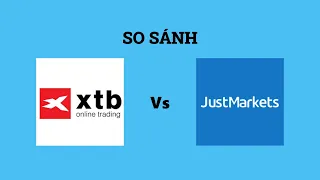 So sánh sàn XTB và JustMarkets - Nên lựa chọn sàn nào? Đánh giá chi tiết và chính xác