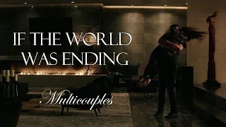 If the world was ending-Multicouples-Multifandom
