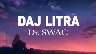 Dr  SWAG -- DAJ LITRA (Tekst / Lyrics)