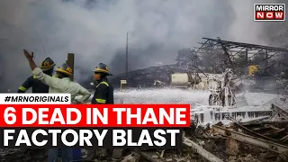 Thane Fire | 6 Dead In Massive Explosion, Fire At Chemical Factory In Maharashtra's Dombavali