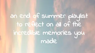 an end of summer playlist to reflect on all of the incredible memories you made