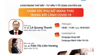 |Livestream| CHĂM SÓC PHỤ NỮ MANG THAI TRONG BỐI CẢNH COVID-19 - Bệnh viện Từ Dũ