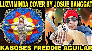 KABOSES FREDDIE AGUILAR - LUZ-VI-MINDA COVER BY JOSUE BANGGAT