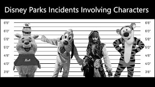 Disney Parks Incidents Involving Characters