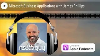 Microsoft Business Applications with James Phillips