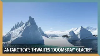Antarctica’s Thwaites “Doomsday” Glacier | VOA Connect